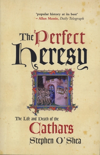 Бумажная книга «The Perfect Heresy: The Life and Death of the Cathars», автор Стивен О'Ши - фото №1