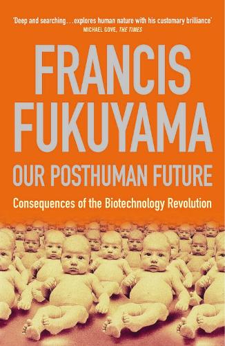 Бумажная книга «Our Posthuman Future: Consequences of the Biotechnology Revolution», автор Фрэнсис Фукуяма - фото №1