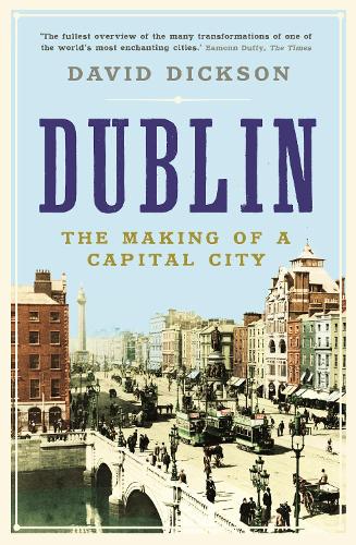 Паперова книга «Dublin: The Making of a Capital City», автор Девід Діксон - фото №1