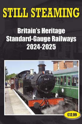 Бумажная книга «Still Steaming - Britain's Heritage Standard-gauge Railways 2024-2025», автор Джон Робинсон - фото №1