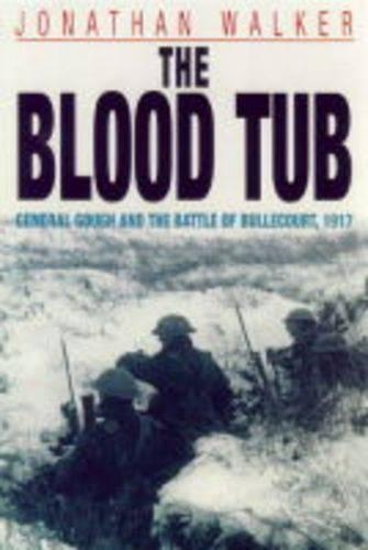 Бумажная книга «The Blood Tub: General Gough and the Battle of Bullecourt, 1917», автор Джонатан Уокер - фото №1