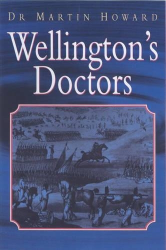 Бумажная книга «Wellington's Doctors: The British Army Medical Services in the Napoleonic Wars», автор Мартин Ховард - фото №1