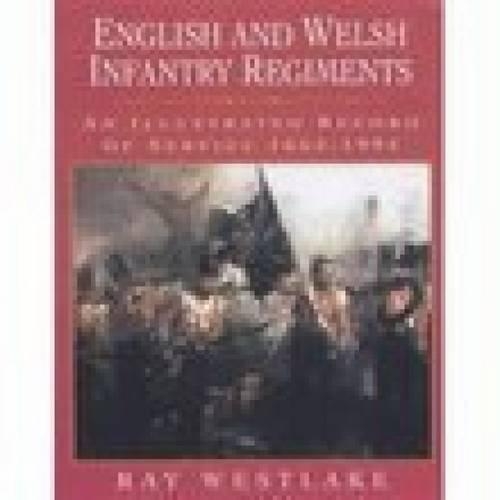 Бумажная книга «English and Welsh Infantry Regiments: An Illustrated Record of Service 1662-1994», автор Рэй Уэстлейк - фото №1