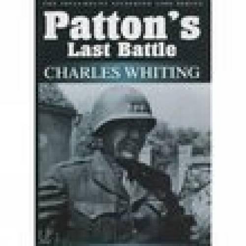 Бумажная книга «Patton's Last Battle: The Spellmount Siegfried Line Series Volume Eight», автор Чарльз Уайтинг - фото №1