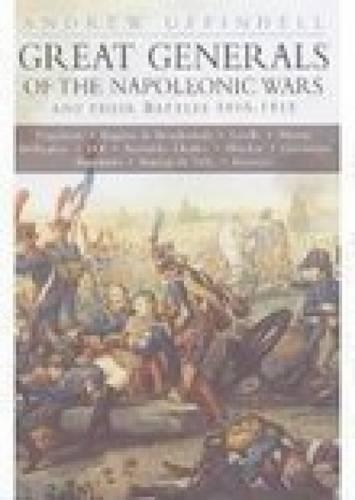 Бумажная книга «Great Generals of the Napoleonic Wars and Their Battles 1805-1815», автор Эндрю Уффинделл - фото №1