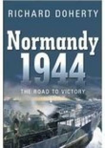 Бумажная книга «Normandy 1944: The Road to Victory», автор Ричард Доэрти - фото №1