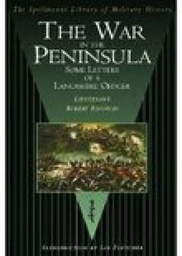 Бумажная книга «The War in the Peninsula: Some Letters of a Lancashire Officer: The Spellmount Library of Military History», автор Роберт Ноулз - фото №1