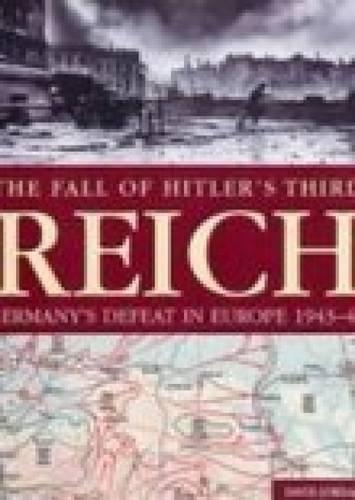 Бумажная книга «The Fall of Hitler's Third Reich: Germany's Defeat in Europe 1943-45», автор Дэвид Джордан - фото №1