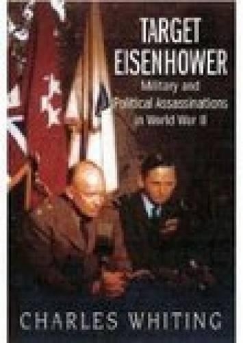 Паперова книга «Target Eisenhower: Military and Political Assassinations in World War II», автор Чарльз Уайтінг - фото №1