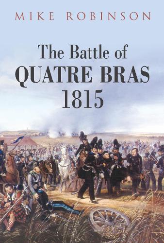 Паперова книга «The Battle of Quatre Bras 1815», автор Майк Робінсон - фото №1