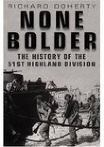 Бумажная книга «None Bolder: The History of the 51st Highland Division», автор Ричард Доэрти - фото №1
