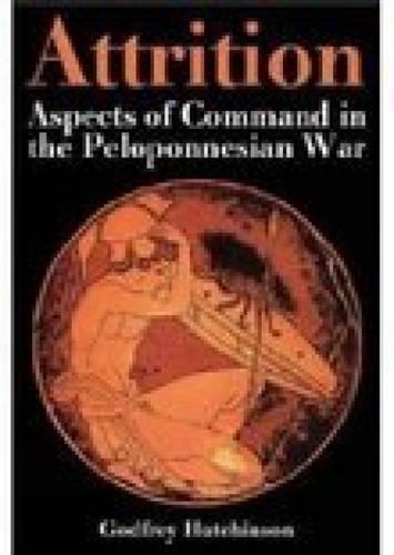 Бумажная книга «Attrition: Aspects of Command in the Peloponnesian War», автор Годфри Хатчинсон - фото №1