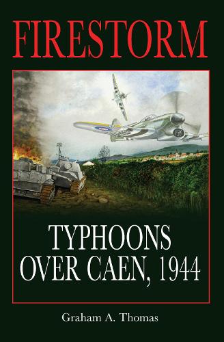Бумажная книга «Firestorm: Typhoons Over Caen, 1944», автор Грэм А Томас - фото №1