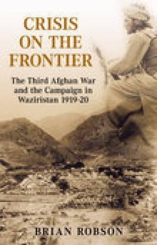 Бумажная книга «Crisis on the Frontier: The Third Afghan War and the Campaign in Waziristan 1919-20», автор Брайан Робсон - фото №1