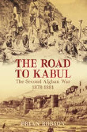 Паперова книга «The Road to Kabul: The Second Afghan War 1878-1881», автор Брайан Робсон - фото №1