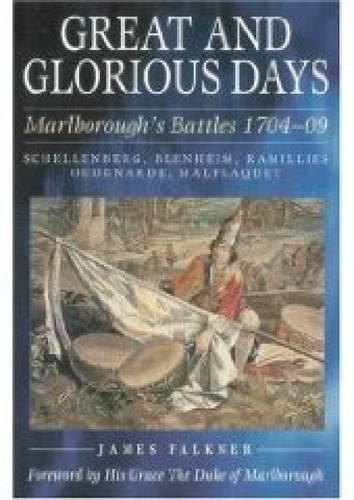 Бумажная книга «Great and Glorious Days: Marlborough's Battles 1704-09: Schellenberg, Blenheim, Ramillies, Oudenarde, Malplaquet», автор Джеймс Фолкнер - фото №1