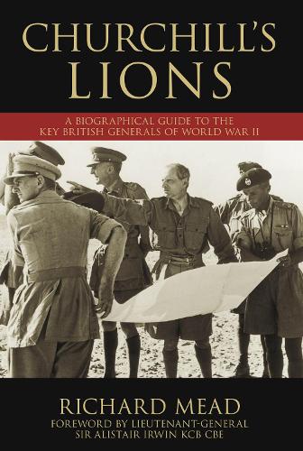 Бумажная книга «Churchill's Lions: A Biographical Guide to the Key British Generals of World War II», автор Ричард Мид - фото №1