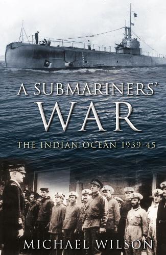 Паперова книга «A Submariners' War: The Indian Ocean 1939-45», автор Майкл Уілсон - фото №1