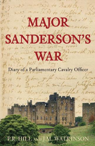 Паперова книга «Major Sanderson's War: Diary of a Parliamentary Cavalry Officer», авторів Дж. М. Уоткінсон, П.Р. Хілл - фото №1