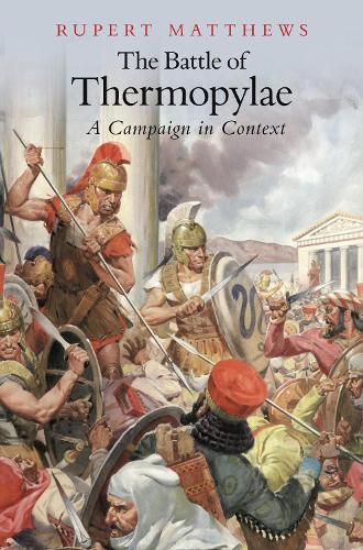Paper book «The Battle of Thermopylae: A Campaign in Context», author Руперт Мэтьюз / Руперт Мэттьюз / Руперт Мэтьюс / Руперт Метьюс / Руперт Метьюз / Рупперт Мэттьюс / Рупер Мэттьюз / Rupert Matthews / Руперт Метьюз /  - фото №1