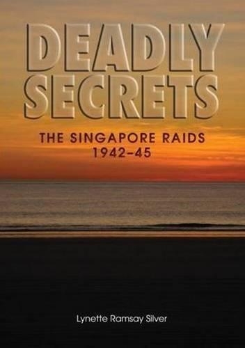 Бумажная книга «Deadly Secrets: The Singapore Raids 1942-45», автор Линетт Рамсей Сильвер - фото №1
