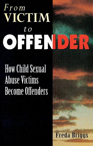 Бумажная книга «From Victim to Offender: How child sexual abuse victims become offenders», автор Фреда Бриггс - фото №1