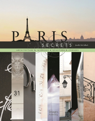 Бумажная книга «Paris Secrets: Architecture, Interiors, Quartiers, Corners», автор Джанель МакКаллок - фото №1