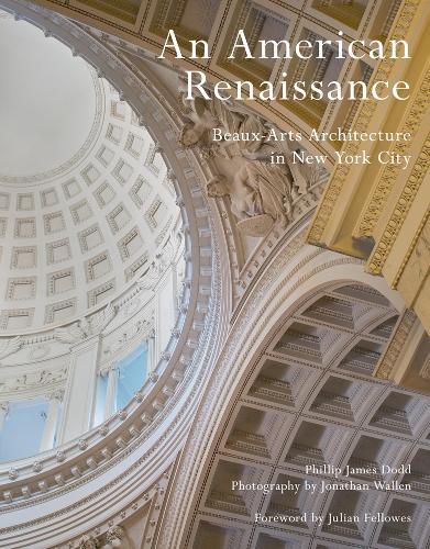 Паперова книга «An American Renaissance: Beaux-Arts Architecture in New York City», автор Філіп Джеймс Додд - фото №1
