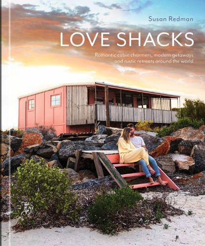 Бумажная книга «Love Shacks: Romantic cabin charmers, modern getaways and rustic retreats around the world», автор Сьюзен Редман - фото №1