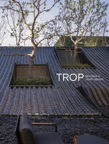 Паперова книга «TROP terrains + open space: Works 2007–2023», автор ТRОP Аrсhitесts - фото №1