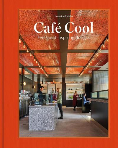 Бумажная книга «Café Cool: Feel-Good Inspiring Designs», автор Роберт Шнайдер - фото №1