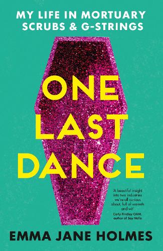 Бумажная книга «One Last Dance: My Life in Mortuary Scrubs and G-strings», автор Эмма Джейн Холмс - фото №1
