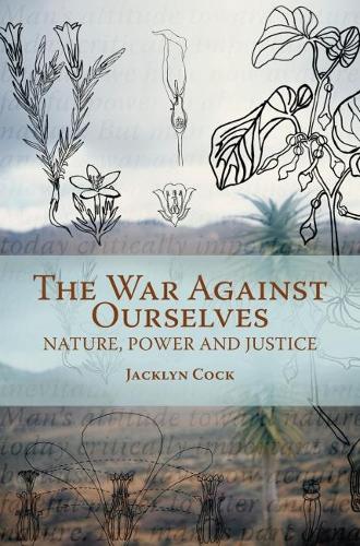 Бумажная книга «War Against Ourselves: Nature, Power and Justice», автор Джеклин Кок - фото №1