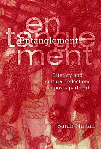 Паперова книга «Entanglement: Literary and cultural reflections on post-apartheid», автор Сара Наттолл - фото №1