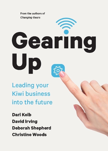 Бумажная книга «Gearing Up: Leading your Kiwi Business into the Future», авторов Кристин Вудс, Дарл Колб, Дэвид Ирвинг, Дебора Шепард - фото №1