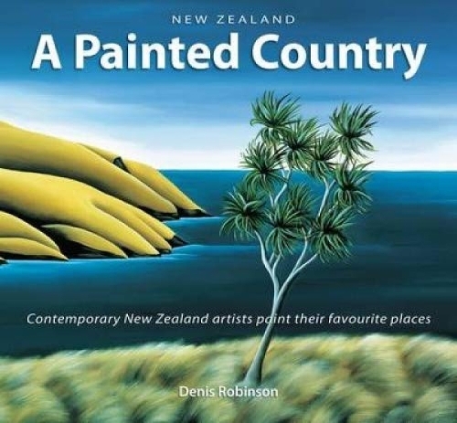 Бумажная книга «New Zealand A Painted Country (Compact Edition)», автор Денис Робинсон - фото №1
