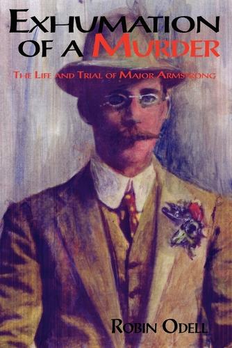 Бумажная книга «Exhumation of a Murder: The Life & Trial of Major Armstrong», автор Робин Оделл - фото №1