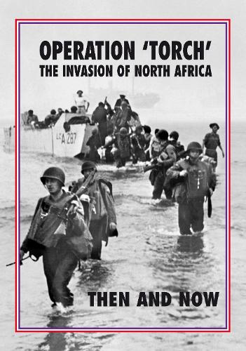 Паперова книга «Operation 'Torch' The Invasion of North Africa: Then and Now», автор Жан-Поль Паллу - фото №1