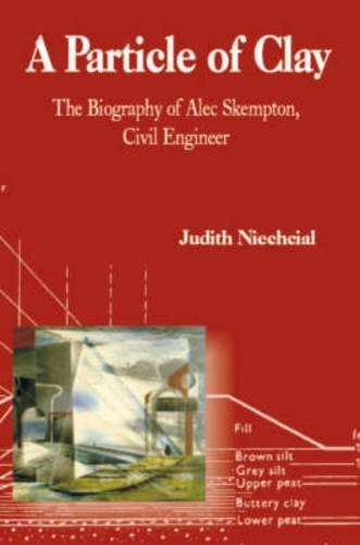 Бумажная книга «A Particle of Clay: The Biography of Alec Skempton, Civil Engineer», автор Джудит Ничиал - фото №1