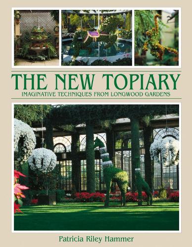 Бумажная книга «New Topiary: Imaginative Techniques from Longwood Gardens», автор Патриция Райли Хаммер - фото №1