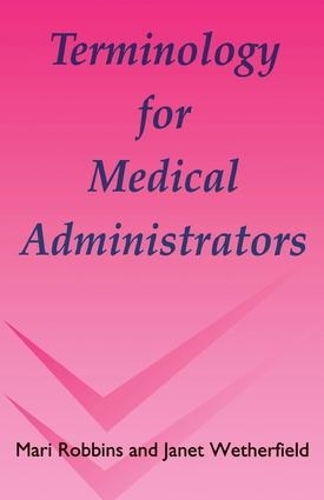 Паперова книга «Terminology for Medical Administrators», авторів Джанет Везерфілд, Марі Роббінс - фото №1