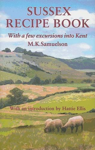 Паперова книга «Sussex Recipe Book: With a Few Excursions into Kent», автор М. К. Самуельсон - фото №1