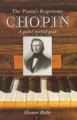 Паперова книга «Chopin: A Graded Practical Guide», автор Елеонора Бейлі - фото №1