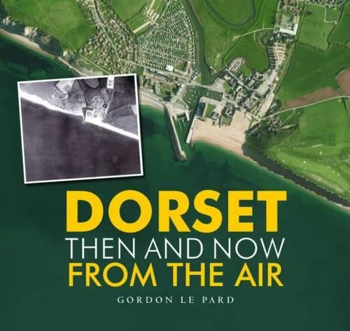 Бумажная книга «Dorset - Then and Now from the Air», автор Гордон Ле Пард - фото №1