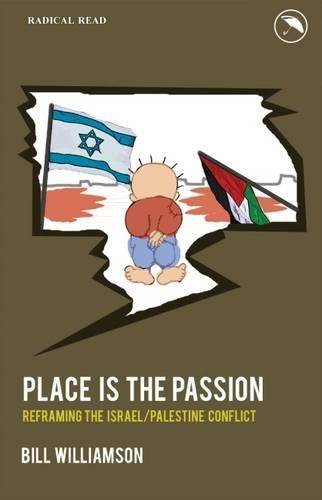 Бумажная книга «Place is the Passion: Reframing the Israel/Palestine Conflict», автор Билл Уильямсон - фото №1