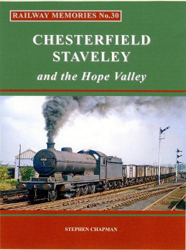 Бумажная книга «Railway Memories No.30 CHESTERFIELD, STAVELEY & the Hope Valley», автор Стивен Чепмен - фото №1