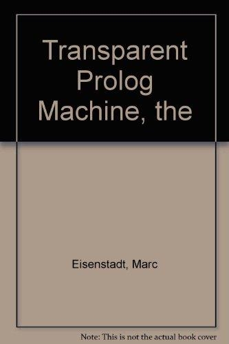 Паперова книга «The Transparent Prolog Machine», авторів Джоселін Пейн, М. Брейшоу, Марк Айзенштадт - фото №1
