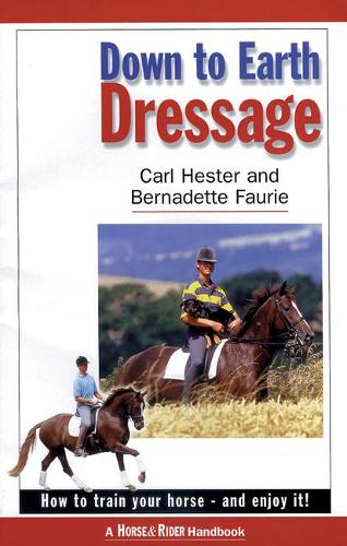Бумажная книга «Down to Earth Dressage: How to Train Your Horse - and Enjoy it!», авторов Бернадетт Фори, Карл Хестер - фото №1