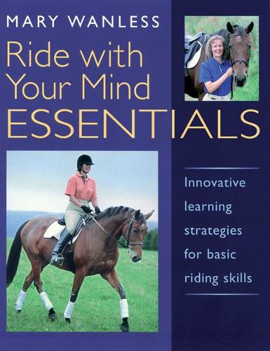 Бумажная книга «Ride with Your Mind ESSENTIALS: Innovative Learning Strategies for Basic Riding Skills», автор Мэри Уэнлесс - фото №1