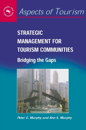 Паперова книга «Strategic Management for Tourism Communities: Bridging the Gaps», авторів Енн Е. Мерфі, Пітер Е. Мерфі - фото №1